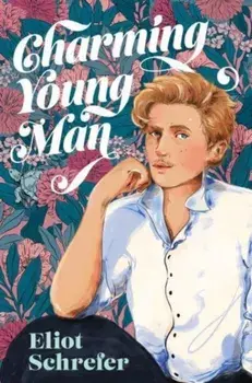 Charming Young Man, Hardback/Eliot Schrefer