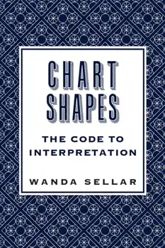 Chart Shapes: The Code to Interpretation, Paperback/Wanda Sellar