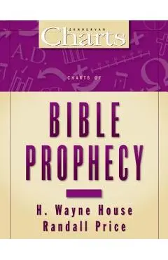 Charts of Bible Prophecy - H. Wayne House