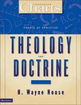 Charts of Christian Theology& Doctrine, Paperback/H. Wayne House