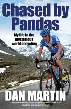 Chased by Pandas. My life in the mysterious world of cycling, Paperback/Dan Martin