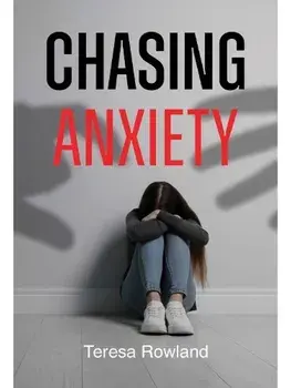 Chasing Anxiety, Paperback/Teresa Rowland