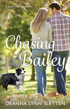 Chasing Bailey: A Lake Harriet Novel, Paperback/Deanna Lynn Sletten