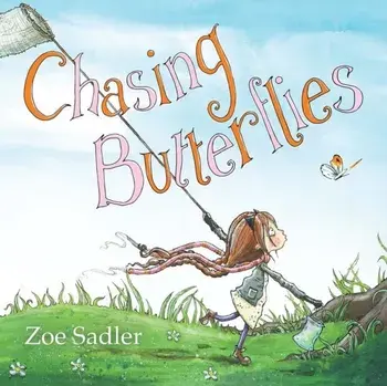 Chasing Butterflies, Paperback/Zoe Sadler