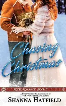 Chasing Christmas: Sweet Western Holiday Romance/Shanna Hatfield
