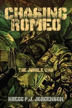 Chasing Romeo: The Jungle War, Paperback/Kregg P. J. Jorgenson