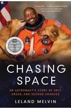 Chasing Space: An Astronaut's Story of Grit, Grace, and Second Chances - Leland Melvin