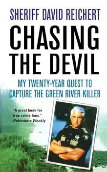 Chasing the Devil: My Twenty-Year Quest to Capture the Green River Killer, Paperback/David Reichert