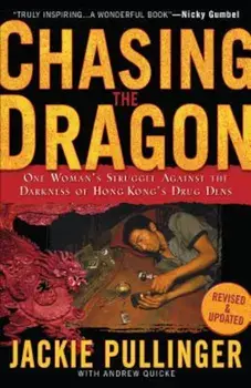 Chasing the Dragon: One Woman's Struggle Against the Darkness of Hong Kong's Drug Dens, Paperback/Jackie Pullinger