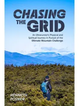 Chasing the Grid. An Ultrarunner's Physical and Spiritual Journey in Pursuit of the Ultimate Mountain Challenge, Paperback/Kenneth Posner