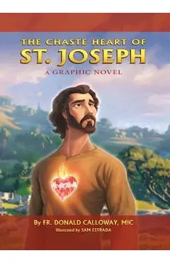 Chaste Heart of St. Joseph: A Graphic Novel - Donald H. Calloway Mic
