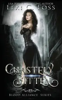 Chastely Bitten, Paperback/Lexi C. Foss
