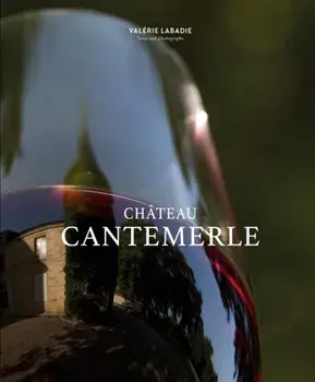 Chateau Cantemerle. The Place Where Blackbirds Sing, Hardback/Valerie Labadie