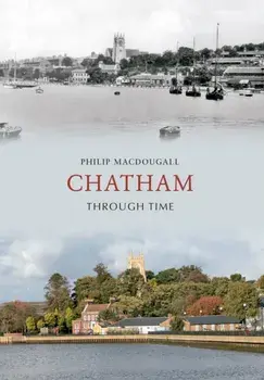 Chatham Through Time, Paperback/Philip MacDougall