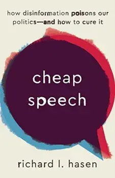 Cheap Speech. How Disinformation Poisons Our Politics—and How to Cure It, Paperback/Richard L. Hasen