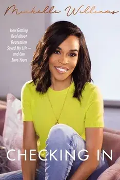Checking in: How Getting Real about Depression Saved My Life---And Can Save Yours, Hardcover/Michelle Williams