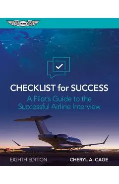 Checklist for Success: A Pilot's Guide to the Successful Airline Interview - Cheryl A. Cage