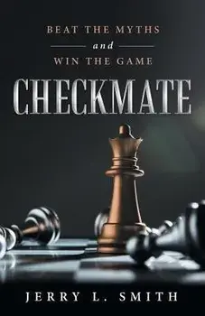 Checkmate: Beat the Myths and Win the Game, Paperback/Jerry L. Smith