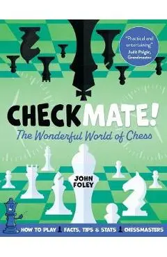 Checkmate!: The Young Player's Complete Guide to Chess - John Foley