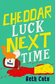 Cheddar Luck Next Time. New ed, Paperback/Beth Cato
