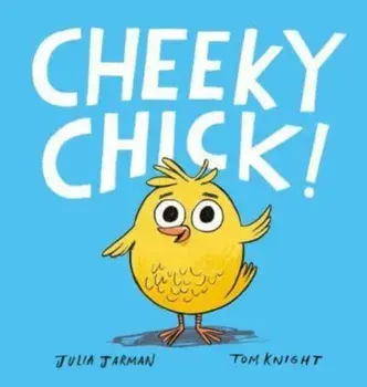 Cheeky Chick!. UK Edition, Paperback/Julia Jarman