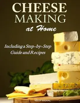 Cheesemaking at Home: Including a Step-By-Step Guide and Recipes, Paperback/Kelly Meral