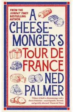 Cheesemonger’s Tour de France - Ned Palmer
