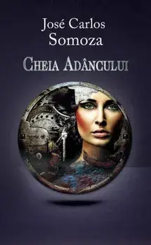Cheia Adancului/Jose Carlos Somoza