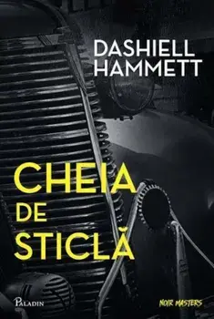 Cheia de sticla/Dashiell Hammett
