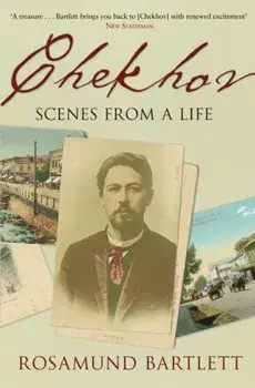 Chekhov. Scenes from a Life, Paperback/Rosamund Bartlett