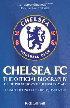 Chelsea FC: The Official Biography, Paperback/Rick Glanvill