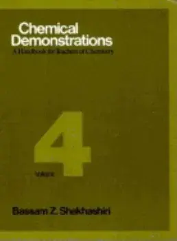 Chemical Demonstrations, Volume 4: A Handbook for Teachers of Chemistry, Hardcover/Bassam Z. Shakhashiri