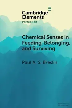 Chemical Senses in Feeding, Belonging, and Surviving. Or, Are You Going to Eat That?, Paperback/Paul A. S. Breslin