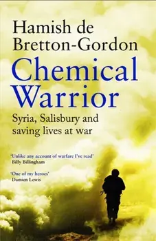 Chemical Warrior. Syria, Salisbury and Saving Lives at War, Paperback/Hamish De Bretton-Gordon