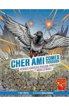 Cher Ami Comes Through: Heroic Carrier Pigeon of World War I - Nel Yomtov