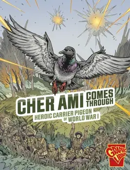 Cher Ami Comes Through. Heroic Carrier Pigeon of World War I, Paperback/Nel Yomtov