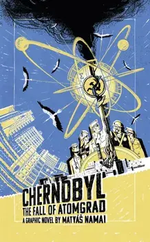 Chernobyl. The Fall of Atomgrad, Paperback/Matyas Namai