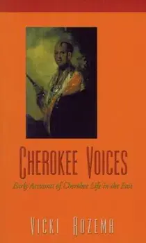 Cherokee Voices: Early Accounts of Cherokee Life in the East, Paperback/Vicki Rozema
