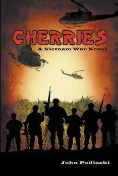 Cherries: A Vietnam War Novel, Paperback/John Podlaski
