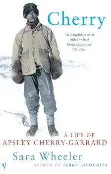 Cherry. A Life of Apsley Cherry-Garrard, Paperback/Sara Wheeler