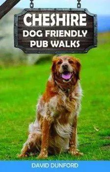 Cheshire Dog Friendly Pub Walks. 20 Dog Walks, Paperback/David Dunford