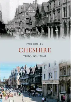 Cheshire Through Time, Paperback/Paul Hurley