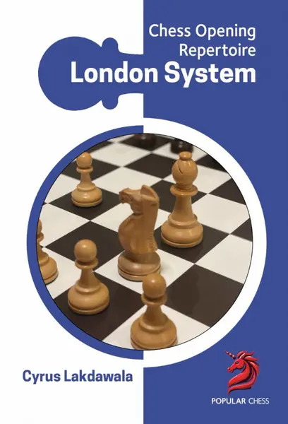 Chess Opening Repertoire: London System A complete repertoire for White - Cyrus Lakdawala