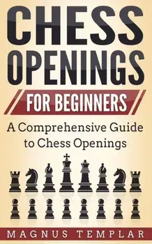 Chess Openings for Beginners: A Comprehensive Guide to Chess Openings, Paperback/Magnus Templar