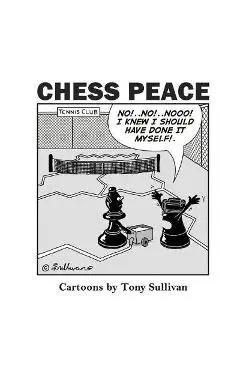 Chess Peace: Cartoons by Tony Sullivan - Tony Sullivan
