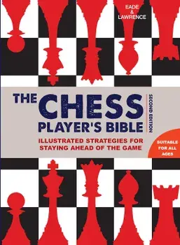 Chess Player's Bible/James Eade, Al Lawrence