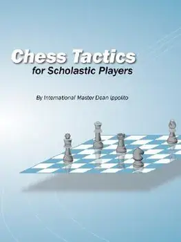 Chess Tactics for Scholastic Players, Paperback/Dean Ippolito