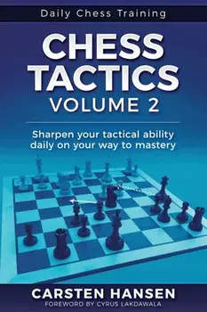 Chess Tactics - Volume 2: Sharpen your tactical ability daily on your way to mastery, Paperback/Cyrus Lakdawala