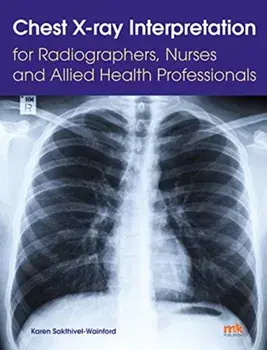Chest X-ray Interpretation for Radiographers, Nurses and Allied Health Professionals, Paperback/***