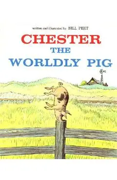 Chester the Worldly Pig - Bill Peet